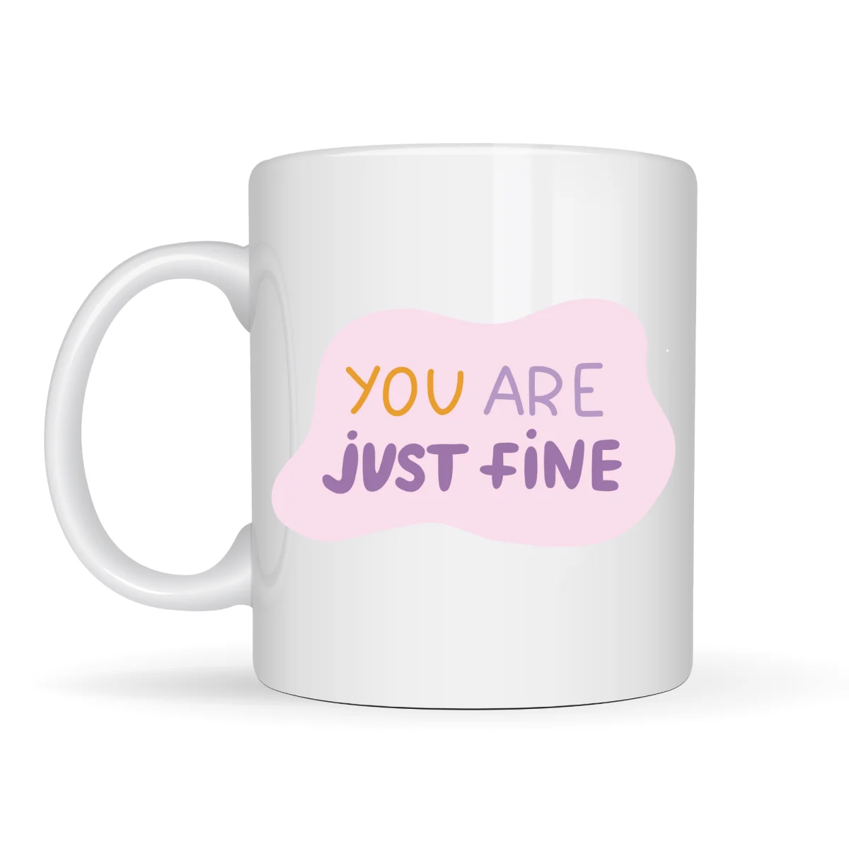 “You Are Just Fine” , "OLDUĞUN HALİNLE YETERLİSİN İYİSİN " Yazılı Porselen Kupa MODEL 150 – Motive Edici, Sıcak Tasarımlı Kahve & Çay Kupası – Hediye Seçeneği