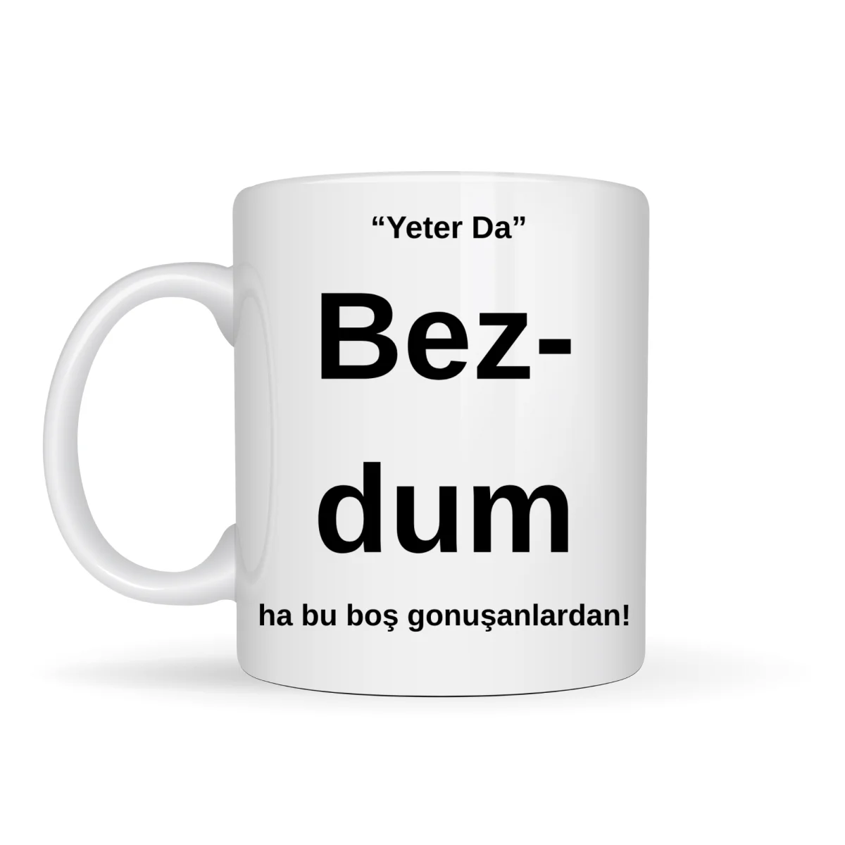 Bezdim Yazılı Tasarım Kupa Model 204 Komik Mesajlı Seramik Kupa Günlük Kullanım ve Hediye Seçeneği