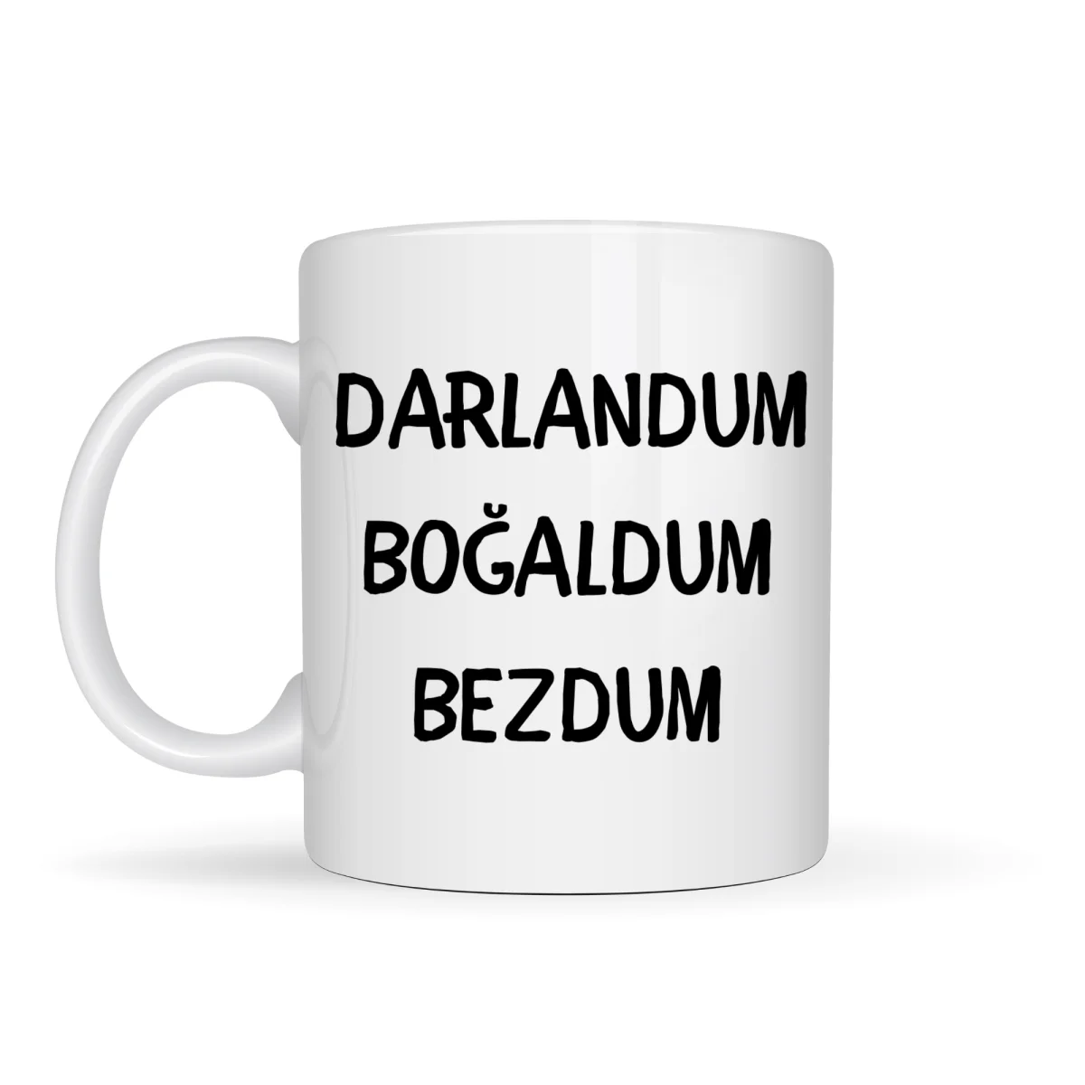Darlandum Boğaldum Bezdum Yazılı Kupa Model 222 Eğlenceli Baskılı Seramik Kahve Kupası