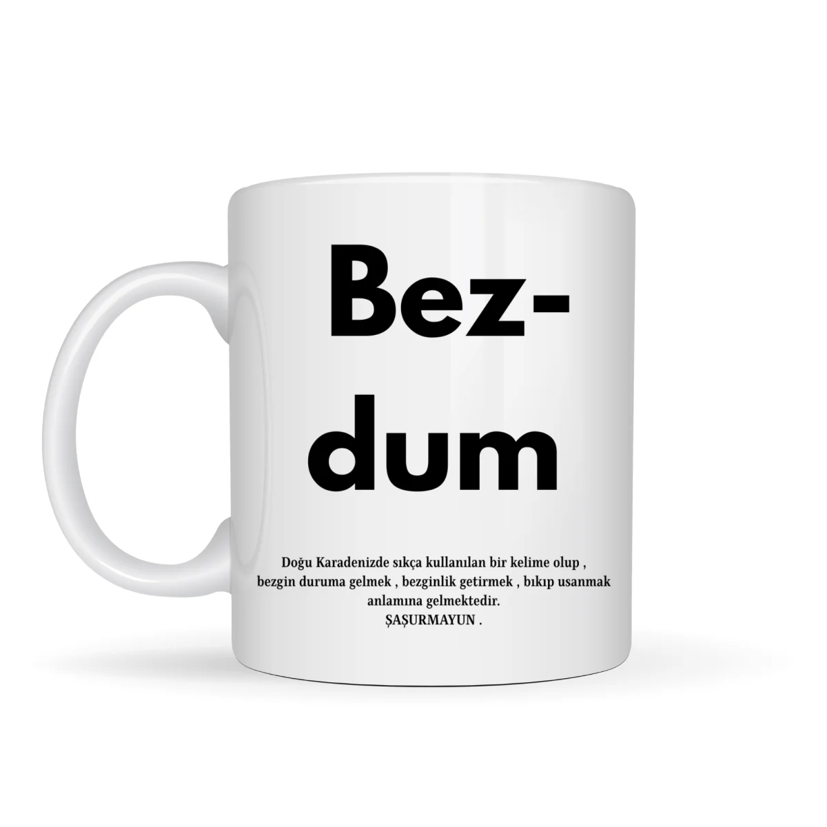 Bezdum Yazılı Karadeniz Mizah Temalı Kupa Model 239 Komik Baskılı Seramik Kahve Kupası